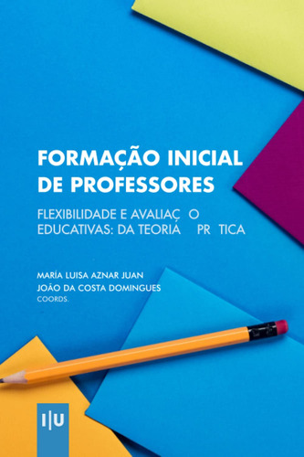 Formação Inicial De Professores, Flexibilidade E Avaliação E