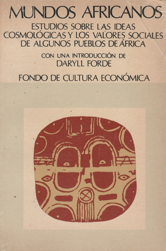 Mundos Africanos Estudios Sobre Ideas Cosmologicas Y Los Val