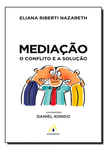 Mediação: o Conflito e a Solução, de Eliana Riberti Nazareth. Editora ARTE PAUBRASIL - ESCRITURAS, capa mole em português