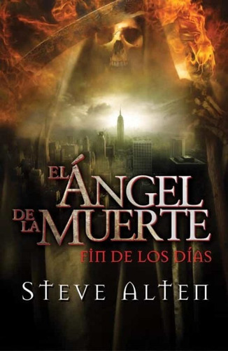 El Angel De La Muerte: Fin De Los Dias- Steve Alten