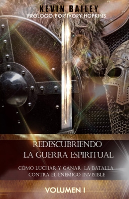 Libro Redescubriendo La Guerra Espiritual: Cã³mo Luchar Y...