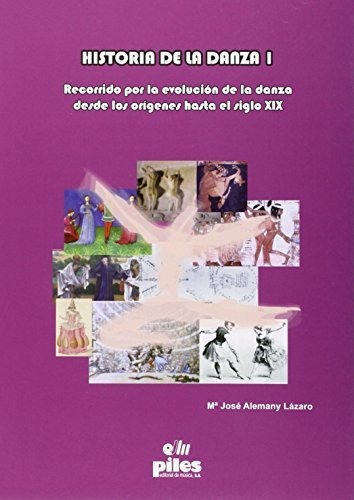 Historia De La Danza I, De Alemany Lazaro, Maria Jose. Editorial Piles Editorial De Musica, Tapa Blanda En Español