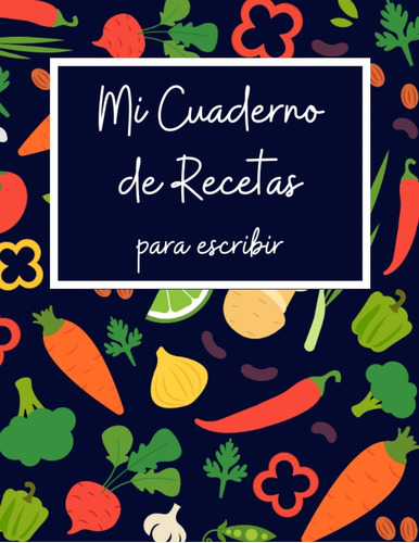 Libro: Mi Cuaderno De Recetas Para Escribir (español)