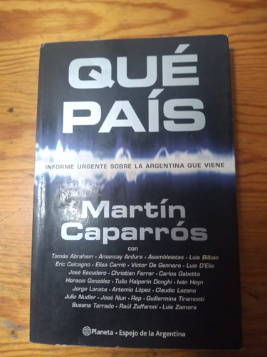 Qué País, De Martin Caparros.  Planeta. Zona Norte 