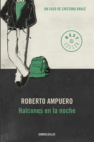 Halcones de la noche ( Detective Cayetano Brulé 5 ), de Ampuero, Roberto. Serie Bestseller Editorial Debolsillo, tapa blanda en español, 2013