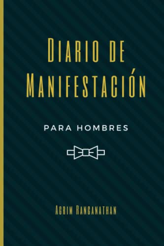 Diario De Manifestacion Para Hombres: Tecnicas Y Herramienta
