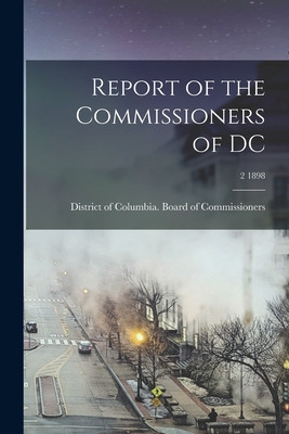 Libro Report Of The Commissioners Of Dc; 2 1898 - Distric...