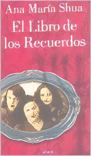 Libro De Los Recuerdos, El, De Ana María Shua. Editorial Emecé, Edición 1 En Español