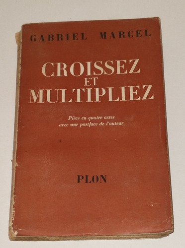Croissez Et Multiplez / Gabriel Marcel
