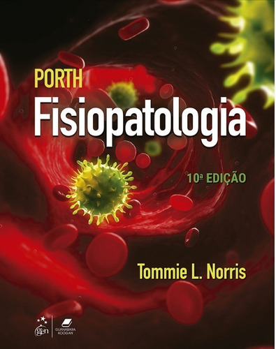 Porth - Fisiopatologia, De Norris, Tommie L.. Editora Guanabara Koogan Ltda., Capa Mole, Edição 10 Em Português, 2021