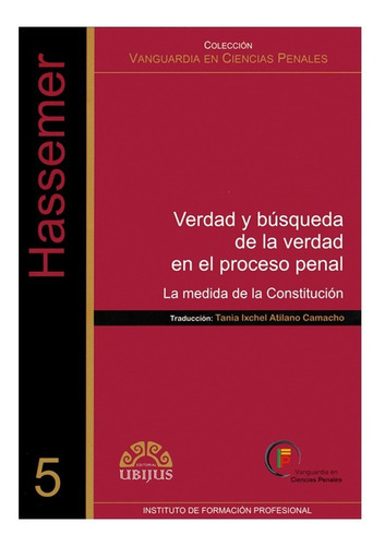 Verdad Y Búsqueda De La Verdad En El Proceso Penal: La Medida De La Constitución, De Hassemer, Winfried. Editorial Ubijus, Editorial Sa De Cv, Tapa Blanda, Edición 1° Edición En Español, 2009