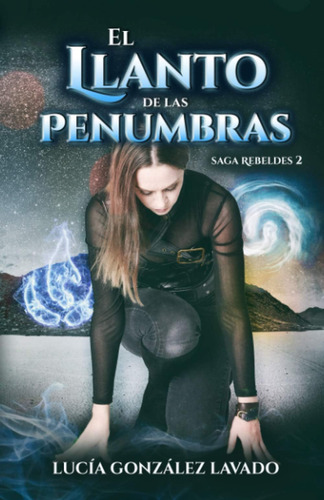 Libro: El Llanto De Las Penumbras (rebeldes) (spanish Editio