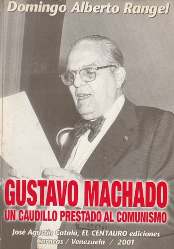 Gustavo Machado Un Caudillo Prestado Al Comunismo D A Rangel