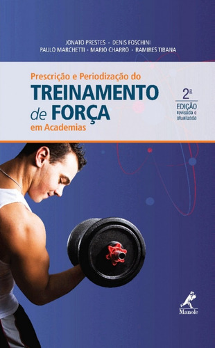 Prescrição e periodização do treinamento de força em academias, de Prestes, Jonato. Editora Manole LTDA, capa mole em português, 2015