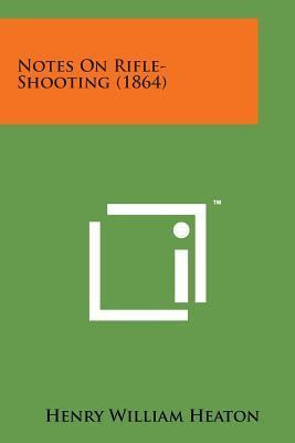 Libro Notes On Rifle-shooting (1864) - Henry William Heaton