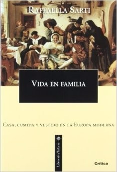 Vida En Familia Europa Moderna Rafaella Sarti Ed Crítica