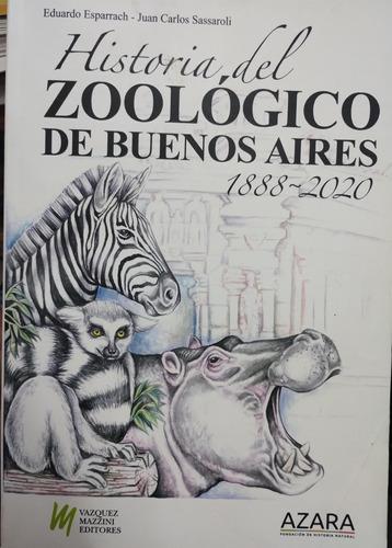 Historia Del Zoológico De Buenos Aires 1888-2020 Impecable!