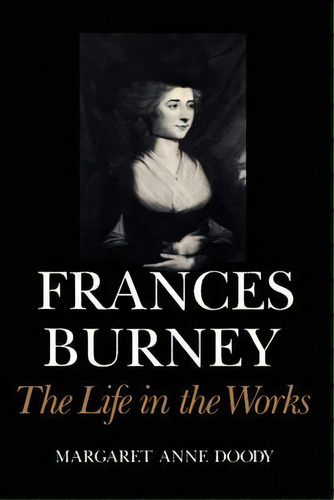 Frances Burney : The Life In The Works, De Margaret Anne Doody. Editorial Cambridge University Press, Tapa Blanda En Inglés