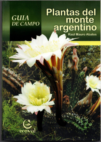 Plantas Del Monte Argentino Guía De Campo Ecoval Raúl Abalos