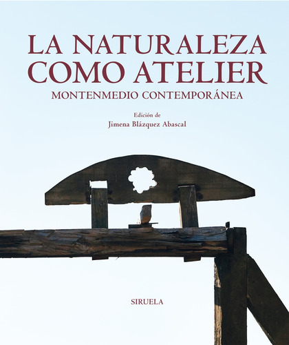 Naturaleza Como Atelier, La, De Jimena Blazquez Abascal. Editorial Siruela, Tapa Blanda En Español