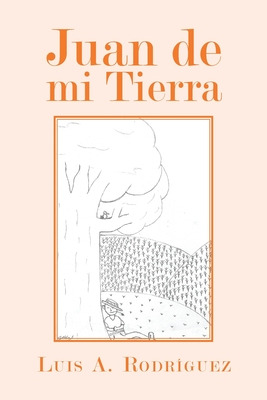 Libro Juan De Mi Tierra - Rodrã­guez, Luis A.