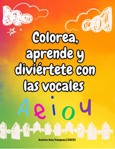 Libro: Colorea, Aprende Y Diviértete Con Las Vocales.: Activ