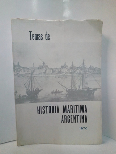 Temas De Historia Marítima Argentina 1970 - Caillet Ricardo