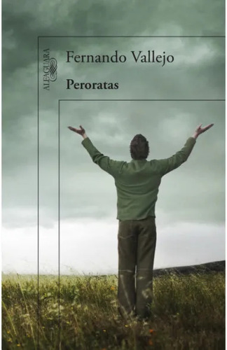 Peroratas - Fernando Vallejo - Alfaguara 