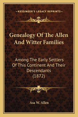 Libro Genealogy Of The Allen And Witter Families: Among T...