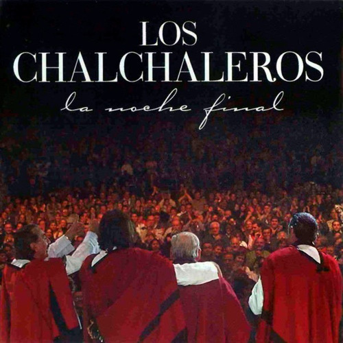 Los Chalchaleros La Noche Final Cd - Los Chiquibum