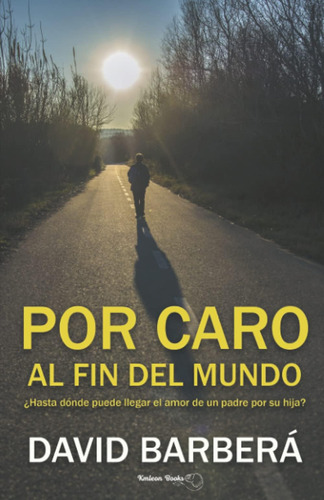 Libro: Por Caro Al Fin Del Mundo: ¿hasta Dónde Puede Llegar