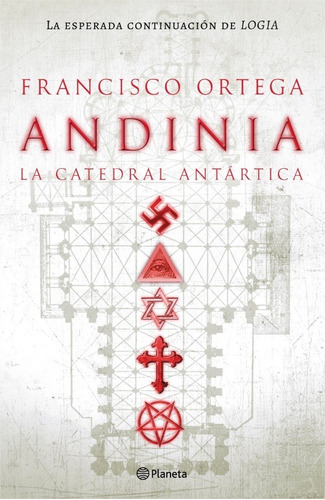 Andinia - La Catedral Antartica, de Ortega, Francisco. Editorial Planeta en español