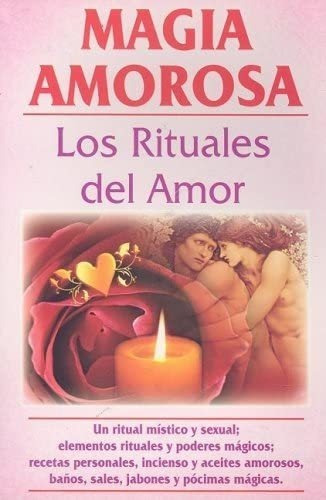 Libro Magia Amorosa: Los Rituales Del Amor (spanish Edi&-.