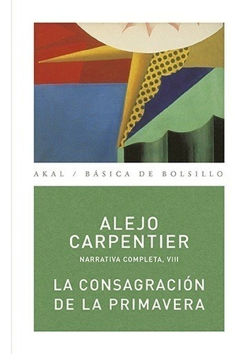 La Consagración De La Primavera - Carpentier, Alejo - Es