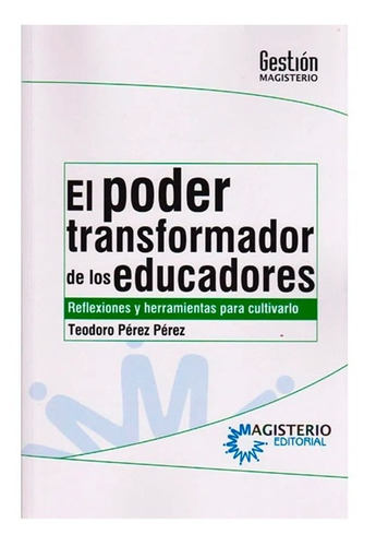 El Poder Transformador De Los Educadoresteodoro Pérez Pérez