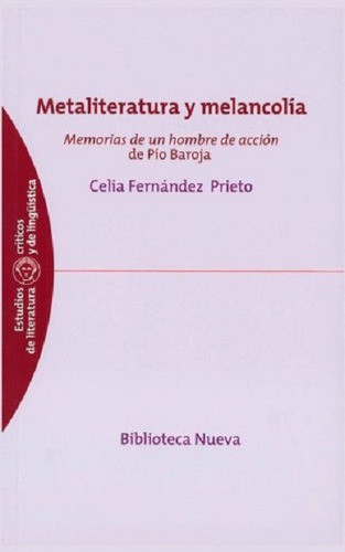 Metaliteratura y melancolía: Memorias de un hombre de acción de Pio Baroja, de Fernández Prieto, Celio. Editorial Biblioteca Nueva, tapa blanda en español, 2014