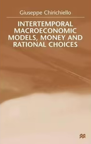 Intertemporal Macroeconomic Models, Money & Rational Choices