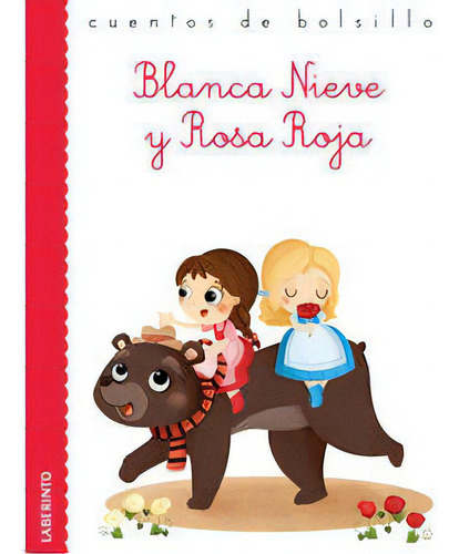 Blanca Nieve Y Rosa Roja, De Grimm, Jacob Y Wilhelm. Editorial Ediciones Del Laberinto S. L, Tapa Blanda En Español