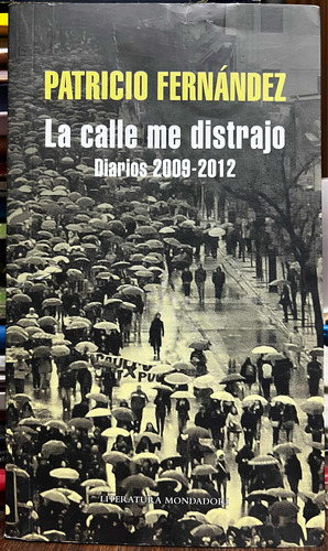La Calle Me Distrajo - Patricio Fernandez Tapa Blanda
