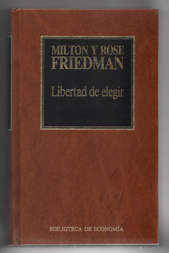Milton Friedman - Libertad De Elegir - Pasta Dura - Orbis (Usado)