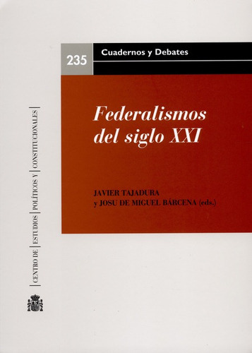 Federalismos Del Siglo Xxi, De Josu De Miguel Bárcena. Editorial Centro De Estudios Políticos Y Constitucionales, Tapa Blanda, Edición 1 En Español, 2014