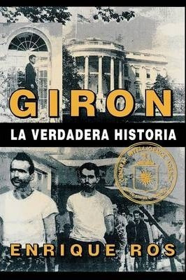 Libro Giron La Verdadera Historia (coleccion Cuba Y Sus J...