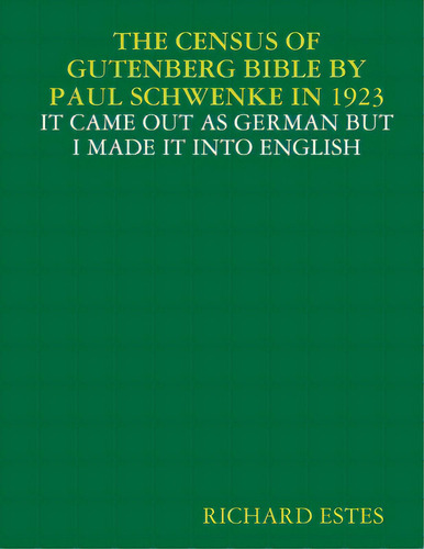 The Census Of Gutenberg Bible By Paul Schwenke In 1923 - It Came Out As German But I Made It Into..., De Estes, Richard. Editorial Lulu Pr, Tapa Blanda En Inglés
