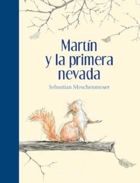 Libro Martin Y La Primera Nevada De Sebastian Meschenmoser