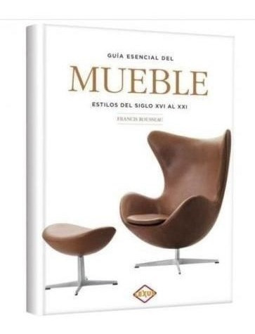 Libro - Guia Esencial Del Mueble Estilos Del Siglo Xvi Al Xx