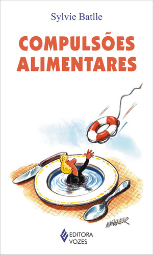 Compulsões alimentares, de Batlle, Sylvie. Série Práticas para o bem viver Editora Vozes Ltda., capa mole em português, 2009