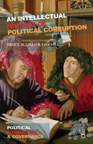 An Intellectual History Of Political Corruption, De Bruce Buchan. Editorial Palgrave Macmillan, Tapa Dura En Inglés