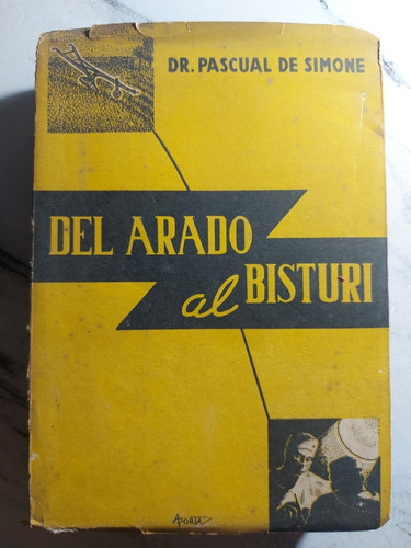 Del Arado Al Bisturi. Dr. Pascual De Simone. Ian 268