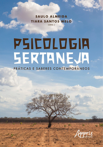 Psicologia sertaneja: práticas e saberes contemporâneos, de Almeida, Saulo , Melo, Tiara Santos . Appris Editora e Livraria Eireli - ME, capa mole em português, 2021