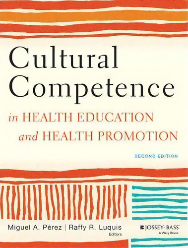 Cultural Competence In Health Education And Health Promotion, De Miguel A. Pã©rez. Editorial John Wiley Sons Inc, Tapa Blanda En Inglés